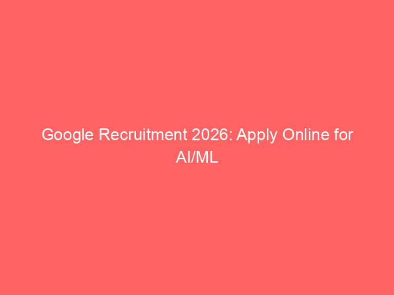 Google Recruitment 2026: Apply Online for AI/ML Research Intern (London)